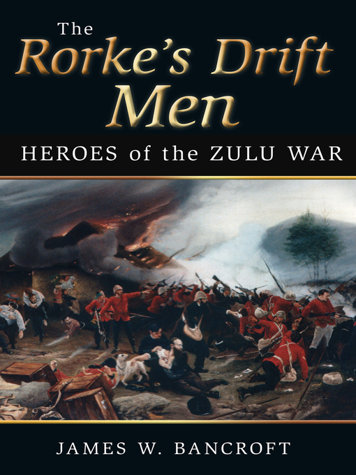 Title details for The Rorke's Drift Men by James W. Bancroft - Available
